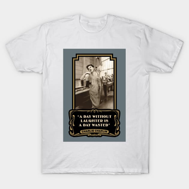 Charlie Chaplin Quotes: “A Day Without Laughter Is A Day Wasted” T-Shirt by PLAYDIGITAL2020